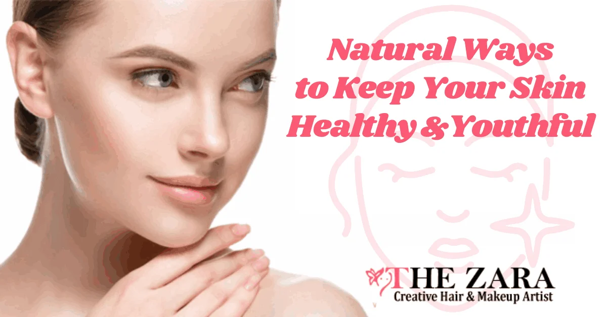 Natural Ways to Keep Your Skin Healthy and Youthful?